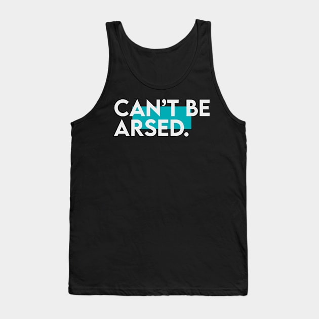 Can't be arsed Tank Top by Takamichi